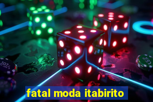 fatal moda itabirito